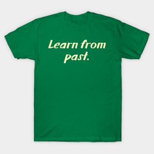 Learn from the past T-Shirt